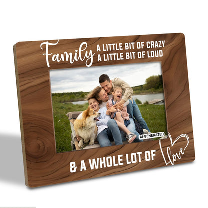 Family Photo Frame for Home Decor, A Little Bit of Crazy A Little Bit of Loud & A Whole Lot of Love Photo Frame, Holds 4 x 6 Inch Photos, Farmhouse Wooden Picture Frames Gift, Family Room Decor C1