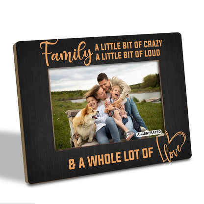 Family Photo Frame for Home Decor, A Little Bit of Crazy A Little Bit of Loud & A Whole Lot of Love Photo Frame, Holds 4 x 6 Inch Photos, Farmhouse Wooden Picture Frames Gift, Family Room Decor C1