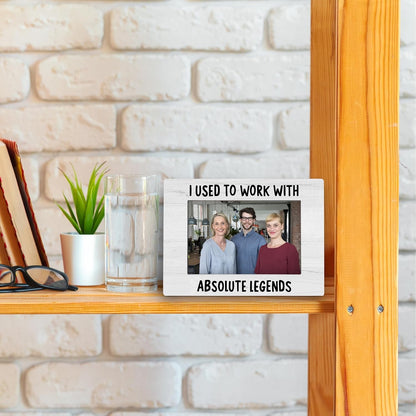 Coworkers 4x6 Picture Frame, Retirement Farewell Photo Frame, Best Retired Gifts for Coworkers Leaving, I Used to Work with Absolute Legends Picture Photo Frames for Desk Decor