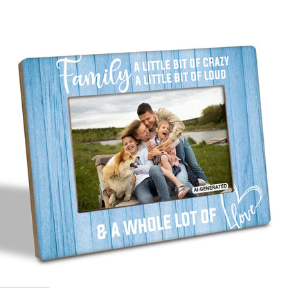 Family Photo Frame for Home Decor, A Little Bit of Crazy A Little Bit of Loud & A Whole Lot of Love Photo Frame, Holds 4 x 6 Inch Photos, Farmhouse Wooden Picture Frames Gift, Family Room Decor C1